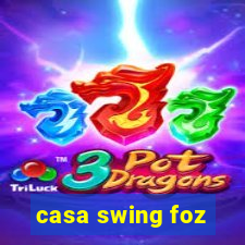 casa swing foz